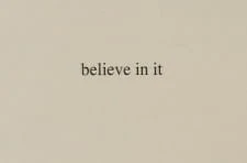 Believe in It