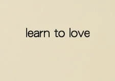 Learn to Love